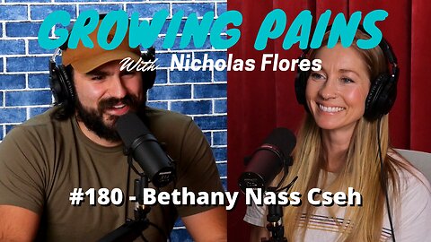 #180 - Bethany Nass Cseh | Growing Pains with Nicholas Flores