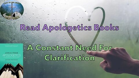 Read Apologetics Books - A Constant Need For Clarification