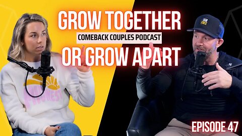 COMEBACK COUPLES - GROW TOGETHER OR GROW APART