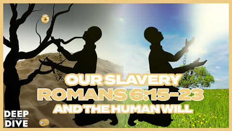 S5E13 | Romans 6: Our Slavery and the Human Will