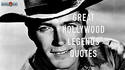 Great Hollywood legends quotes