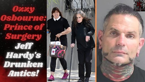 Ozzy Goes Under the Knife, "Life Altering" Neck Surgery | AEW's Jeff Hardy Arrested for DUI AGAIN!