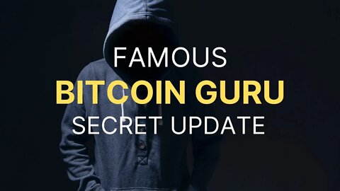 Famous Bitcoin Guru Secret update