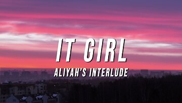 Aliyah’s Interlude - IT GIRL (Lyrics)