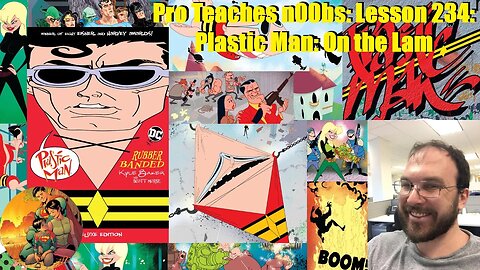 Pro Teaches n00bs: Lesson 234: Plastic Man: On the Lam