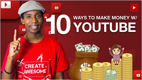 10 Ways To Make Money On YouTube