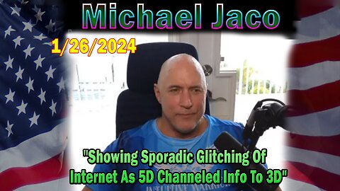 Michael Jaco Update Today: "Showing Sporadic Glitching Of Internet As 5D Channeled Info To 3D"