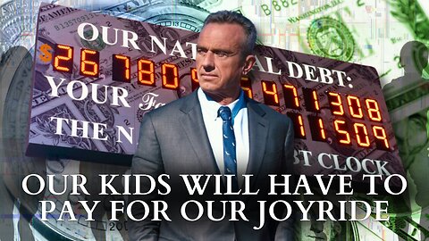 RFK Jr.: Our Kids Will Have To Pay For Our Joyride