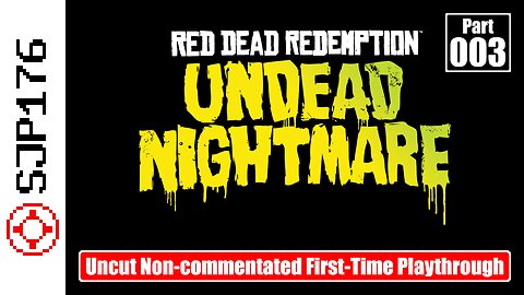 Red Dead Redemption: Undead Nightmare—Part 003—Uncut Non-commentated First-Time Playthrough