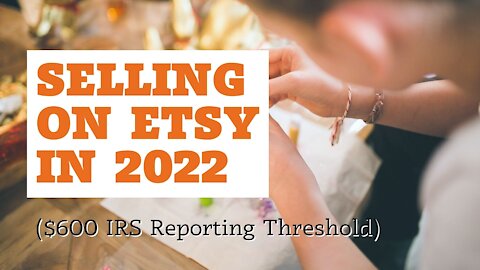 Selling on Etsy in 2022: What You NEED to Know About IRS Tax Change