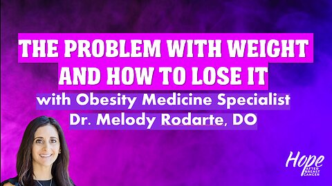Ep 38 - The Problem with Weight & How to Lose It with Obesity Medicine Specialist Dr. Melody Rodarte