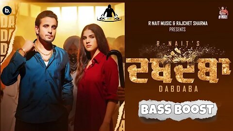 Dabdaba Bass Boost R Nait & Gurlez Akhtar Muzic Lover Latest Punjabi Song 2023