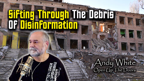 Andy White: Sifting Through The Debris Of Disinformation