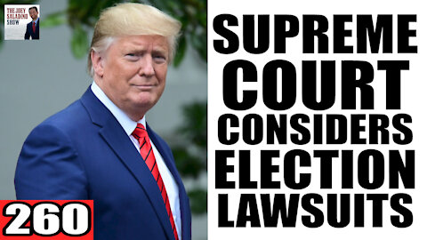 260. Supreme Court FINALLY Considered ELECTION FRAUD Lawsuits!