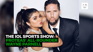 The IOL Sports Show Ep 3: Proteas all-rounder Wayne Parnell