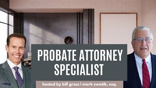 The Importance of a Probate Attorney Specialist