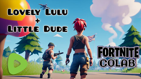 Lovely Lulu & Little Dude - Fortnite