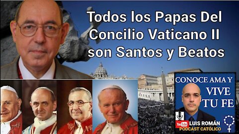 🤯 Todos los PAPAS del CONCILIO VATICANO II SANTOS Y BEATOS ⁉️ José Antonio Ureta TFP / Luis Roman