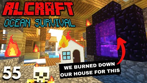 RLCraft But It's Water World Survival - Episode 55 - BURNED