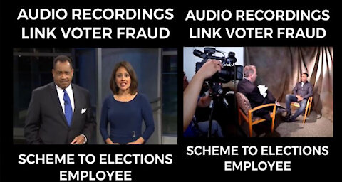 Audio Recordings Linked Voter Fraud Scheme to Elections Employee