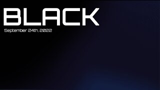 BLACK - September 24th, 2022