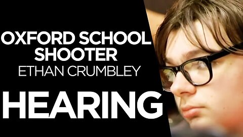 Oxford School Shooter - 'Miller Hearing' Day 4 Ethan Crumbley