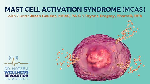 Mast Cell Activation Syndrome (MCAS) with Jason Gourlas, MPAS, PA-C and Bryana Gregory, PharmD, RPh