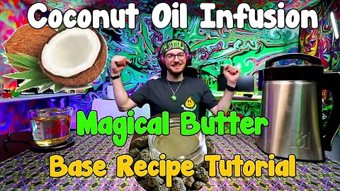Magical Butter Coconut Oil Infusion Tutorial! Tools | Decarb | Infusion | Straining | Cleaning! Ever