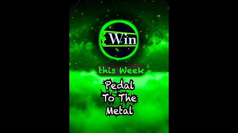 Win this Week - Pedal To The Metal