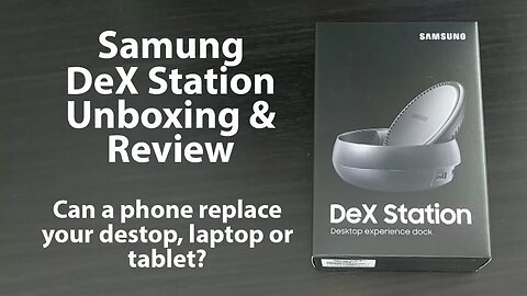 Should You Buy a Samsung Dex Station for the Galaxy S8 or Note 8? An Unboxing & Review