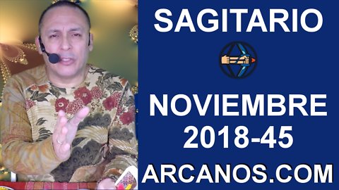 HOROSCOPO SAGITARIO-Semana 2018-45-Del 4 al 10 de noviembre de 2018-ARCANOS.COM