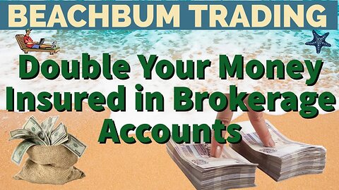 Double Your Money Insured in Brokerage Accounts
