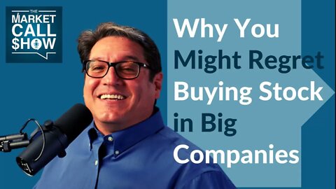 Why You Might Regret Buying Stock in Big Companies | Ep 35