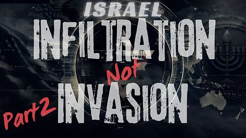 ISRAEL - INFILTRATION NOT INVASION - AMERICA BETRAYED - PART 2 - EP. 292