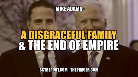 A DISGRACEFUL FAMILY & THE END OF EMPIRE -- MIKE ADAMS