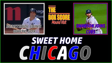 SWEET HOME CHICAGO I Benitendi Joins #WhiteSox I Swanson Joins #Cubs I The Box Score Mound Visit