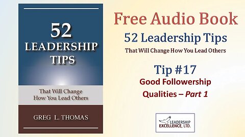 52 Leadership Tips - Free Audio Book - Tip #17: Good Followership Qualities - Part 1