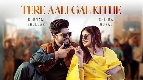 Tere Aali Gal Kithe: Gurnam Bhullar & Shipra Goyal | Kaptaan | Daddy Beats | New Songs 2024
