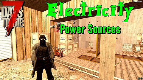 7 Days to Die Alpha 20 Electricity Guide - Power Sources