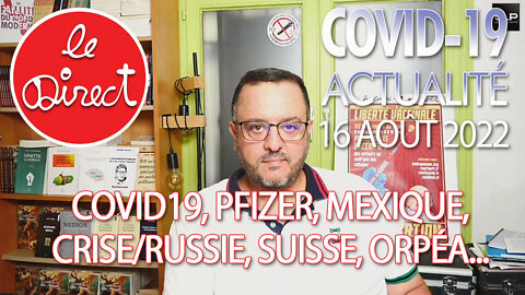 Direct 16 août 2022 : Covid19, Pfizer, Mexique, crise/Russie, Suisse, Orpéa...