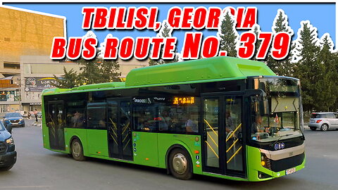 Tbilisi Bus No.379 Full Route: Akhmeteli Theatre Metro Station → Mukhiani III Micro-District