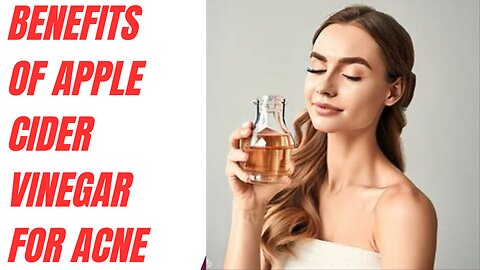Benefits of apple cider vinegar for acne