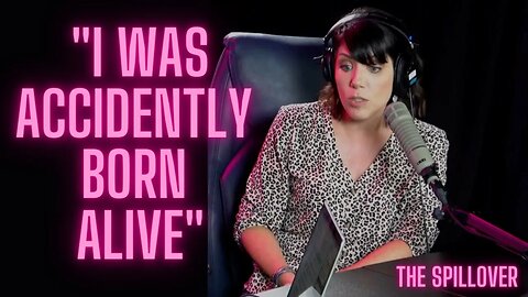 That's the Day I Was Accidentally Born Alive | The Spillover