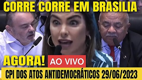 🇧🇷🔴AGORA! CORRE CORRE EM BRASILIA CPI DOS ATOS ANTIDEMOCRATICOS DO 8 DE JANEIRO 29/06/2023