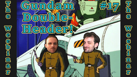 The Weebinar #17 - Gundam Double Header: MSG Movie Trilogy and 0080: War in The Pocket!