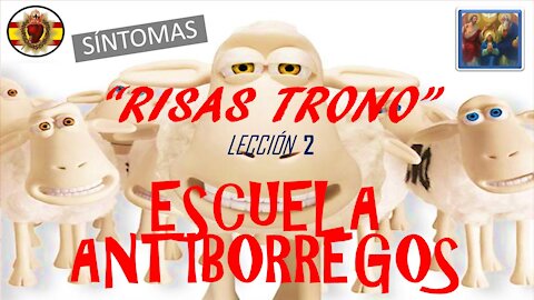 RISAS TRONO - LECCIÓN 2 - ESCUELA ANTIBORREGOS. SÍNTOMAS