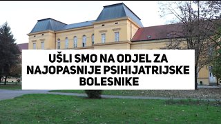 Ušli smo na odjel za najopasnije psihijatrijske bolesnike