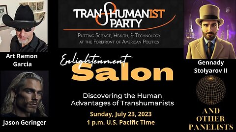 Virtual Enlightenment Salon – Discovering the Human Advantages of Transhumanists – July 23, 2023