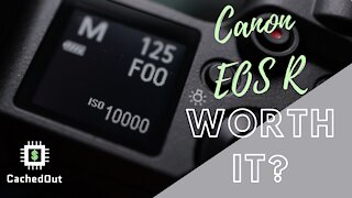 EOS R Worth Buying in 2021