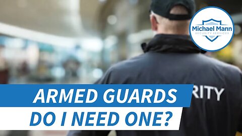 Do I need an Armed Guard?